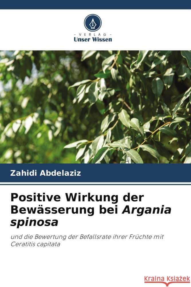 Positive Wirkung der Bewässerung bei Argania spinosa Abdelaziz, Zahidi 9786206298625 Verlag Unser Wissen - książka