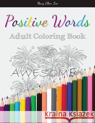 Positive Words: Adult Coloring Book Mary Ellen Lee 9781942761754 Archangel Ink - książka