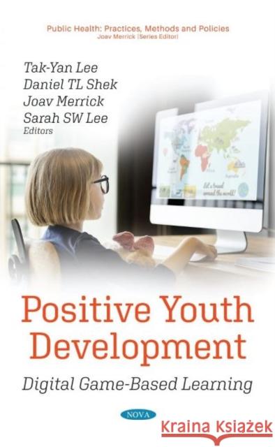 Positive Youth Development: Digital Game-Based Learning Joav Merrick, MD, MMedSci, DMSc   9781536177954 Nova Science Publishers Inc - książka