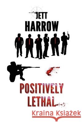 Positively Lethal Jett Harrow 9781475066241 Createspace Independent Publishing Platform - książka
