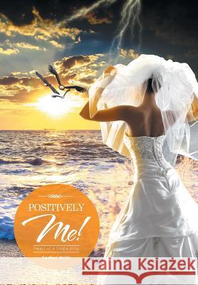 Positively Me!: Heart of A Single Wife Cachet Wells 9781514417782 Xlibris - książka