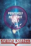 Positively Me Spirit and I Aubrey Welch 9781982285296 Balboa Press UK