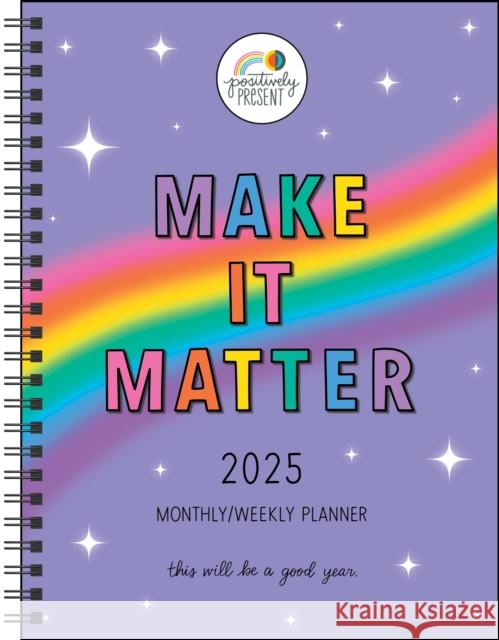 Positively Present 12-Month 2025 Monthly/Weekly Planner Calendar: Make It Matter Dani DiPirro 9781524887148 Andrews McMeel Publishing - książka