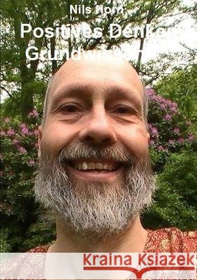 Positives Denken Grundwissen: Erfüllung, Liebe, Glück, Lebensfreude und Optimismus Horn, Nils 9781326930875 Lulu.com - książka