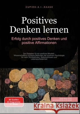 Positives Denken lernen: Erfolg durch positives Denken und positive Affirmationen Cupido A. I. Saage 9783691410297 Saage Media Gmbh - książka