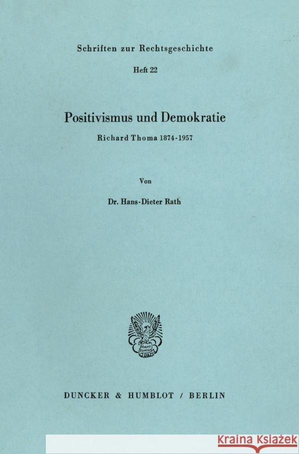 Positivismus Und Demokratie: Richard Thoma 1874 - 1957 Hans-Dieter Rath 9783428048151 Duncker & Humblot - książka