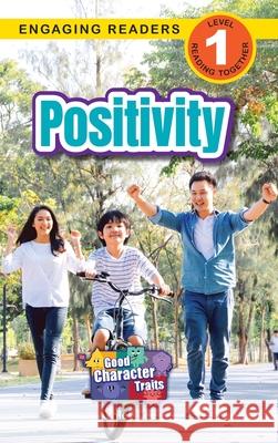 Positivity: Good Character Traits (Engaging Readers, Level 1) Ashley Lee 9781778787249 Engage Books - książka