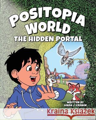 Positopia World: The Hidden Portal Linda J Cronin, John F Sullivan 9781998816149 Miriam Laundry Publishing - książka