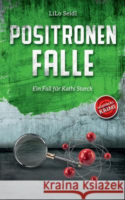 Positronenfalle: Ein Fall für Kathi Starck Lilo Seidl 9783746082677 Books on Demand - książka