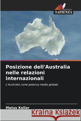 Posizione dell'Australia nelle relazioni internazionali Koll 9786203392982 Edizioni Sapienza - książka