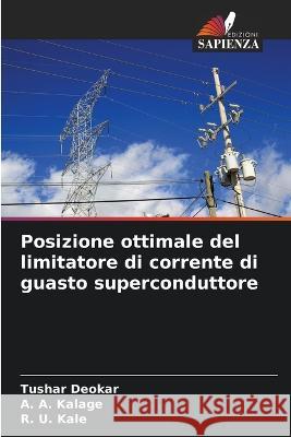 Posizione ottimale del limitatore di corrente di guasto superconduttore Tushar Deokar A. A. Kalage R. U. Kale 9786205699478 Edizioni Sapienza - książka