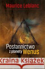 Posłannictwo z planety Wenus Maurice Leblanc 9788366704695 Wydawnictwo CM - książka