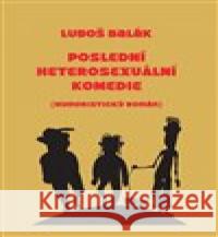 Poslední heterosexuální komedie Luboš Balák 9788011031282 Divadlo Komediograf - książka