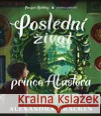 Poslední život prince Alastora Alexandra Bracken 9788027700196 King Cool - książka