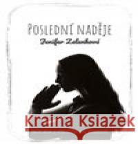 Poslední naděje Jenifer Zelenková 9788011063672 Jenifer Zelenková - książka