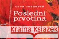 Poslední prvotina Olga Sozanská 8594177770603 Tebenas - książka