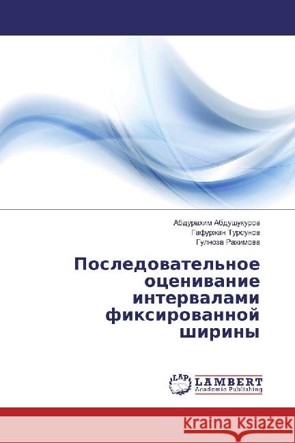 Posledovatel'noe ocenivanie intervalami fixirovannoj shiriny Abdushukurov, Abdurahim; Tursunov, Gafurzhan; Rahimova, Gulnoza 9783330348240 LAP Lambert Academic Publishing - książka