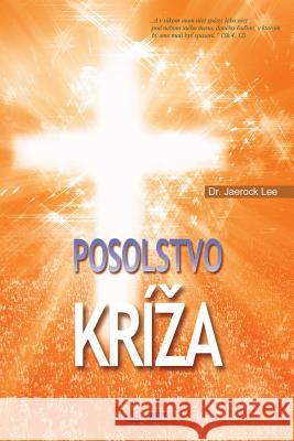 Posolstvo Kriza: The Message of the Cross (Slovak) Jaerock Lee 9788975576942 Urim Books USA - książka