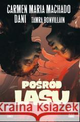 Pośród lasu Carmen Maria Machado, Paulina Braiter, Dani 9788328152106 Egmont - książka