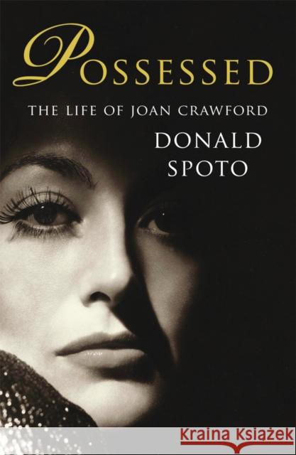 Possessed : The Life of Joan Crawford Donald Spoto 9780099539124  - książka