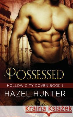 Possessed (Book One of the Hollow City Coven Series): A Witch and Warlock Romance Novel Hazel Hunter 9781517621681 Createspace - książka