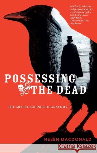 Possessing the Dead: The Artful Science of Anatomy MacDonald, Helen 9780522857351  - książka