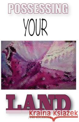 Possessing Your Land Femi Kolawole Femi Kolawole 9781499299243 Createspace - książka