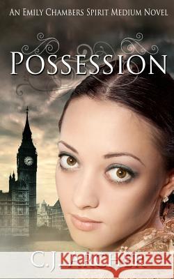 Possession: An Emily Chambers Spirit Medium Novel Cj Archer 9780987337238 Oz Books - książka