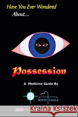 Possession: And The Spiritual Dynamics of the Mind Eagle, White 9781985614345 Createspace Independent Publishing Platform - książka