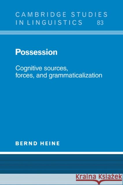 Possession: Cognitive Sources, Forces, and Grammaticalization Heine, Bernd 9780521024136 Cambridge University Press - książka