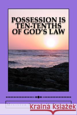 Possession is Ten-Tenths of GOD's Law: (Because GOD's Word is Law) McPherson, Minister Eyvone 9781544734330 Createspace Independent Publishing Platform - książka