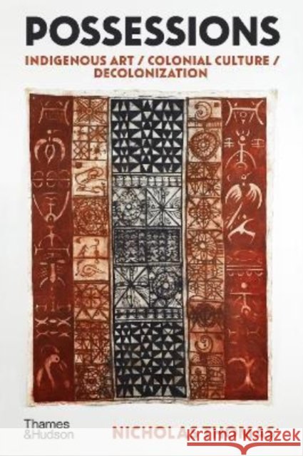 Possessions: Indigenous Art / Colonial Culture / Decolonization Nicholas Thomas 9780500296592 Thames & Hudson Ltd - książka