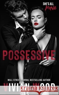 Possessive: A Hate To Love Dark Romance Wood, Vivian 9798751376918 Independently published - książka