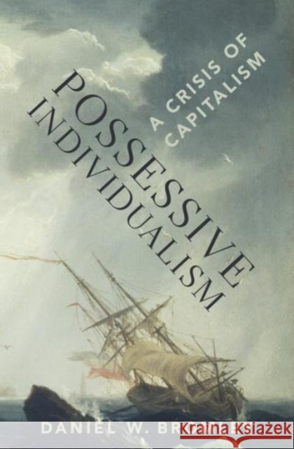 Possessive Individualism: A Crisis of Capitalism Daniel W. Bromley 9780190062842 Oxford University Press, USA - książka