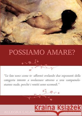 Possiamo Amare? Allegra Lalange Leonardo Giada 9781291585728 Lulu.com - książka
