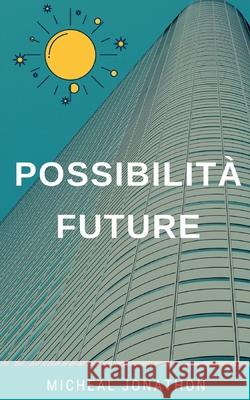 Possibilità Future Micheal Jonathon 9798532063266 Independently Published - książka