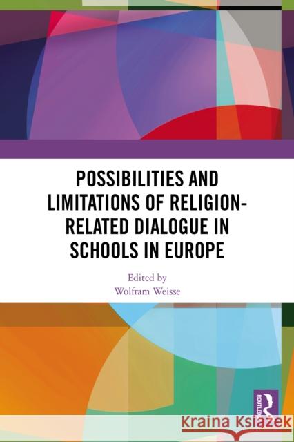 Possibilities and Limitations of Religion-Related Dialogue in Schools in Europe Wolfram Weisse 9781032685113 Routledge - książka