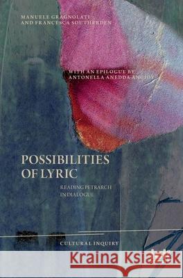 Possibilities of Lyric: Reading Petrarch in Dialogue Manuele Gragnolati Francesca Southerden Antonella Anedd 9783965580152 ICI Berlin Press - książka