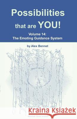 Possibilities that are YOU!: Volume 14: The Emoting Guidance System Bennet, Alex 9781949829129 Mqipress Conscious Look Books - książka