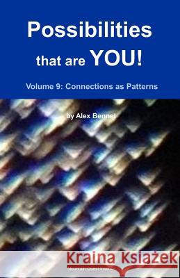 Possibilities that are YOU!: Volume 9: Connections as Patterns Bennet, Alex 9781949829051 Mqipress Conscious Look Books - książka