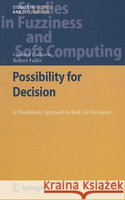 Possibility for Decision: A Possibilistic Approach to Real Life Decisions Carlsson, Christer 9783642226410 Springer - książka