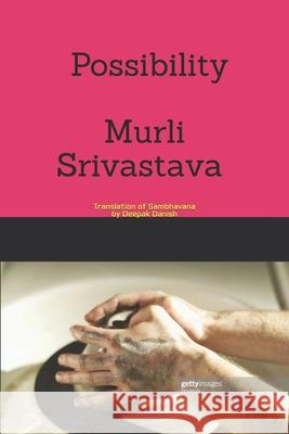 Possibility: Translation of Sambhavana - By Deepak Danish Deepak Danish Murli Srivastava 9781092169172 Independently Published - książka
