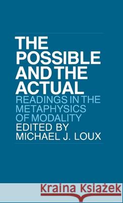 Possible and the Actual: Readings in the Metaphysics of Modality Michael J. Loux 9780801412387 Cornell University Press - książka