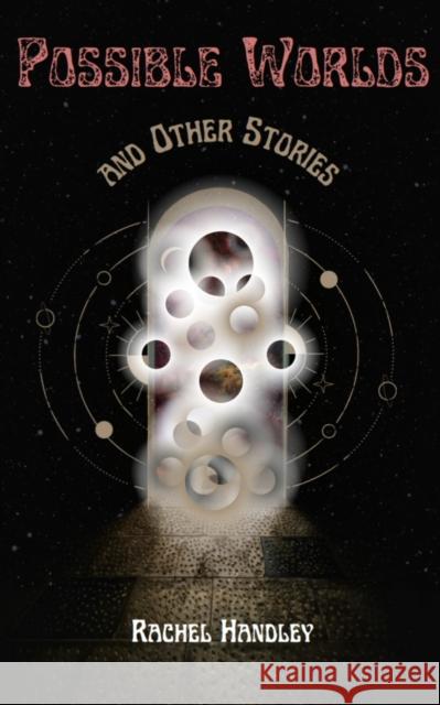 Possible Worlds and Other Stories Rachel Handley   9781838072377 Ellipsis Imprints - książka