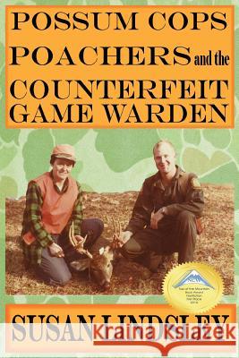 Possum Cops, Poachers and the Counterfeit Game Warden Susan Lindsley 9780997292022 Thomas Max Publishing - książka