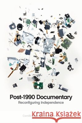 Post-1990 Documentary: Reconfiguring Independence Camille Deprez Judith Pernin 9781399569545 Edinburgh University Press - książka