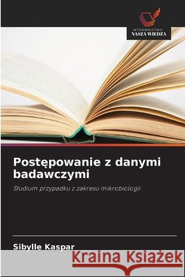 Postępowanie z danymi badawczymi Sibylle Kaspar 9786630159899 Wydawnictwo Nasza Wiedza - książka