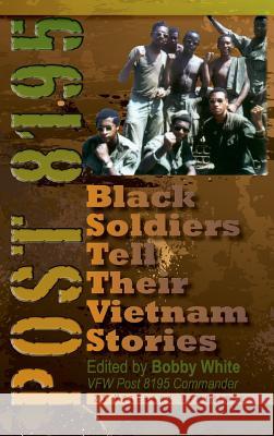 Post 8195: Black Soldiers Tell Their Vietnam Stories Bobby White   9780931761423 Beckham Publications Group - książka