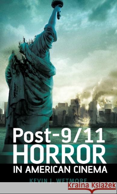 Post-9/11 Horror in American Cinema Kevin J Wetmore 9781441132956  - książka