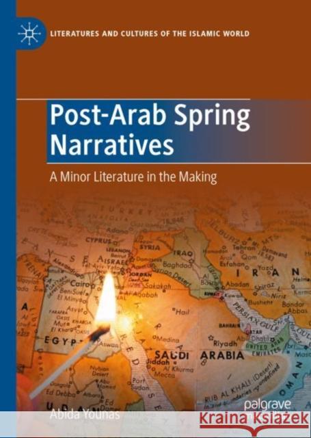 Post-Arab Spring Narratives: A Minor Literature in the Making Abida Younas 9783031279034 Palgrave MacMillan - książka